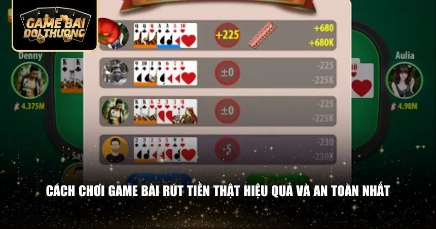 Cách chơi game bài rút tiền thật hiệu quả và an toàn nhất