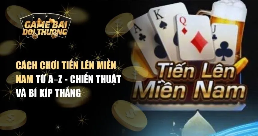 cách chơi tiến lên miền Nam