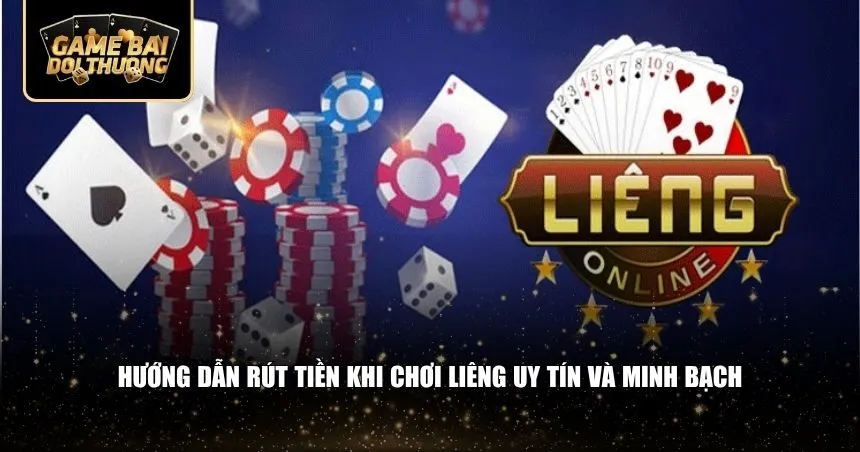 Hướng dẫn rút tiền khi chơi liêng uy tín và minh bạch